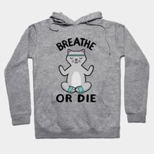 Yoga Cat - Breathe or Die Hoodie